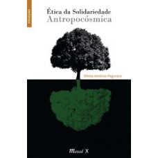 Ética da solidariedade antropocósmica Ética da solidariedade antropocósmica