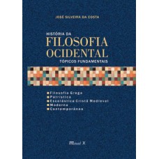 História da filosofia ocidental tópicos fundamentais – filosofia grega, patrística, escolástica cristã medieval, moderna e contemporânea
