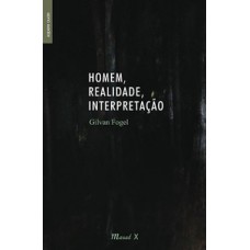 Homem, realidade, interpretação