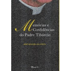 Memórias e confidências do Padre Tiburcio