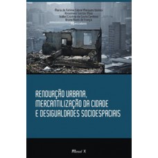 Renovação urbana, rercantilização da cidade e desigualdades socioespaciais