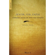 Sentir, ver, dizer - Cismando coisas de arte e de filosofia