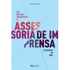 Seis questões fundamentais da assessoria de imprensa estratégica em rede