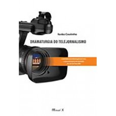 Dramaturgia do telejornalismo: a narrativa da informação em rede e nas emissoras de televisão de Juiz de Fora - MG Dramaturgia do telejornalismo: a narrativa da informação em rede e nas emissoras de televisão de Juiz de Fora - MG
