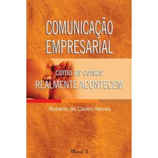 Comunicação empresarial: como as coisas realmente acontecem