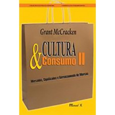 Cultura & consumo II: mercados, significados e gerenciamento de marcas