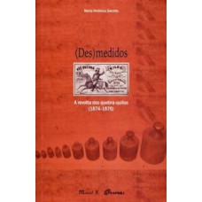 (Des)medidos: a revolta dos quebra-quilos (1874-1876)