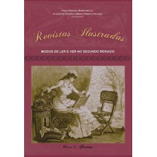 Revistas ilustradas: modos de ler e ver no segundo reinado