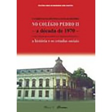 Currículo da disciplina escolar história no colégio Pedro II, O – a década de 1970 entre a tradição acadêmica e a tradição pedagógica: a História e os Estudos Sociais