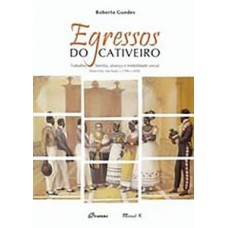 Egressos do cativeiro: trabalho, família, aliança e mobilidade social