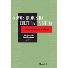 Novos rumos da cultura da mídia: indústrias, produtos, audiências