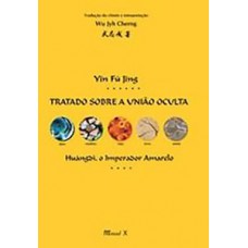 Yin Fu Jing: tratado sobre a união oculta: Huángdi, o imperador amarelo Yin Fu Jing: tratado sobre a união oculta: Huángdi, o imperador amarelo