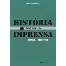 História cultural da imprensa: Brasil 1800-1900 História cultural da imprensa: Brasil 1800-1900