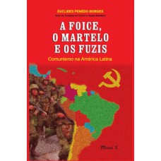 A foice, o martelo e os fuzis: Comunismo na América Latina