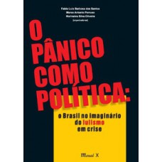 O pânico como política: o Brasil no imaginário do lulismo em crise