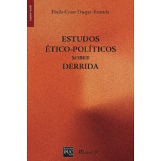 Estudos ético-políticos sobre Derrida Estudos ético-políticos sobre Derrida