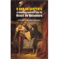 O ovo da serpente: a ameaça neofascista no Brasil de Bolsonaro O ovo da serpente: a ameaça neofascista no Brasil de Bolsonaro