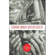 Escravidão: moinho de gentes no século XXI Escravidão: moinho de gentes no século XXI