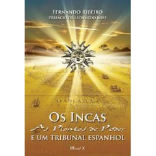 Os incas: as plantas de poder e um tribunal espanhol