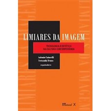 Limiares da imagem: tecnologia e estética na cultura contemporânea Limiares da imagem: tecnologia e estética na cultura contemporânea
