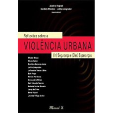 Reflexões sobre a violência urbana: (in)seguranças e(des)esperanças