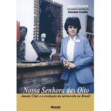 Nossa senhora das oito: Janete Clair e a evolução da telenovela no Brasil