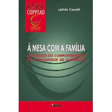 À mesa com a família: um estudo do comportamento do consumidor de alimentos