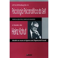 Uma introdução a psicologia psicanalítica do self: a teoria de Heinz Kohut desde as suas origens em Sigmund Freud