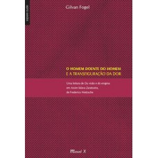 Homem doente do homem e a transfiguração da dor: uma leitura de da visão e do enigma em Assim falava Zaratustra, de Frederico Nietzsche