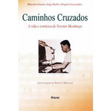Caminhos cruzados: A vida e a música de Newton Mendonça