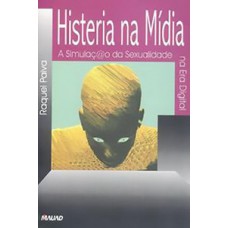 Histeria na mídia: a simulação da sexualidade na era digital