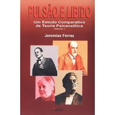 Pulsão e libido: um estudo comparativo de teoria psicanalítica Pulsão e libido: um estudo comparativo de teoria psicanalítica
