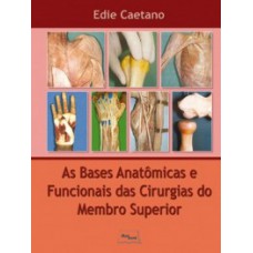 As bases anatômicas e funcionais das cirurgias do membro superior