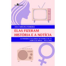 Elas fizeram história e a notícia