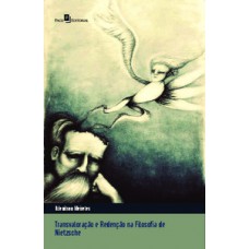 Transvaloração e redenção na filosofia de Nietzsche