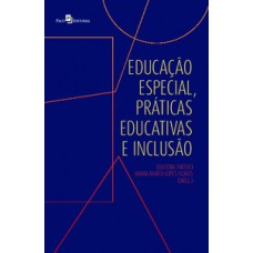 Educação especial, práticas educativas e inclusão