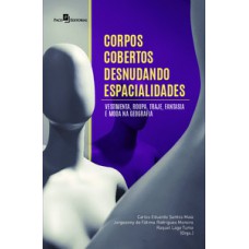 Corpos cobertos desnudando espacialidades