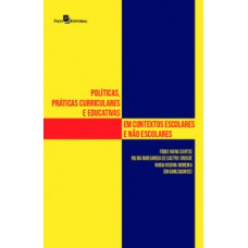 Políticas, práticas curriculares e educativas em contextos escolares e não escolares