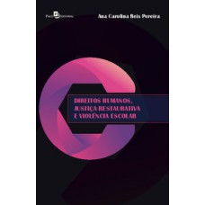 Direitos humanos, justiça restaurativa e violência escolar