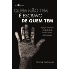 Quem não tem é escravo de quem tem