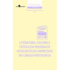 Literatura, cultura e crítica em periódicos oitocentistas impressos em língua portuguesa