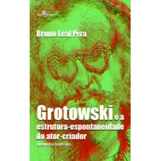 Grotowski e a estrutura-espontaneidade do ator-criador