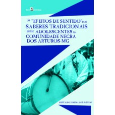 Os “efeitos de sentido” dos saberes tradicionais entre adolescentes da comunidade negra dos Arturos-MG