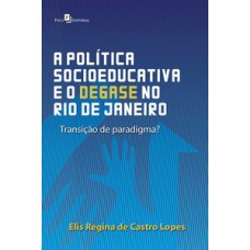 Política socioeducativa e degase no Rio de Janeiro