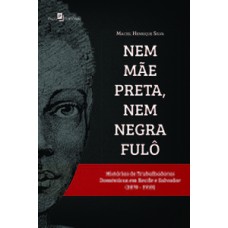 Nem mãe preta, nem negra fulô