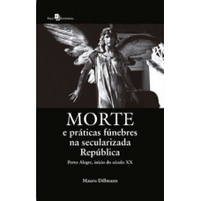 Morte e práticas fúnebres na secularizada república