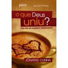 O que Deus uniu?