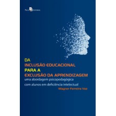 Da inclusão educacional para a exclusão da aprendizagem