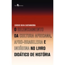 O silenciamento da cultura africana, afro-brasileira e indígena no livro didático de história