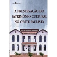 A preservação do patrimônio cultural no oeste paulista